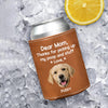 Dear Dad, Thanks For Picking Up My Poop & Stuff Personalized Can Cooler Holder CH07 896210