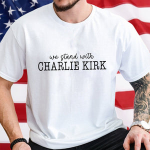 We Stand With Charlie Kirk Memorial Bright Shirt LM32 65439