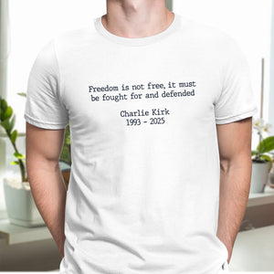 Pray For Charlie Kirk - Freedom Is Not Free Famous Quote Bright Shirt LM32 65499