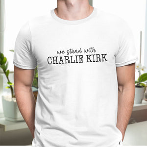 We Stand With Charlie Kirk Memorial Bright Shirt LM32 65439