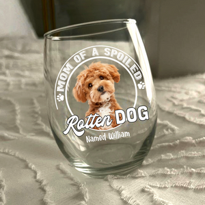 Custom Photo Spoiled Rotten Dog Wine Glass For Dog Lovers HA75 892140