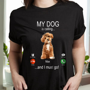 Custom Photo My Dog Is Calling Dark Shirt For Dog Lovers LM32 895115