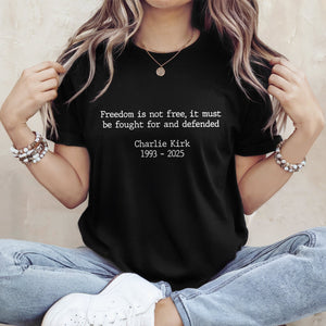 Pray For Charlie Kirk - Freedom Is Not Free Famous Quote Memorial Dark Shirt LM32 65433
