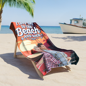 Custom Photo I Love You To The Beach And Back Personalized Beach Towel CH07 895804