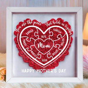You Are The Piece That Hold Us Together - Personalized Flower Shadow Box Mother's Day Gift CH07 895468