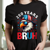 250 Years USA Bruh 250th Birthday 1776-2026 Eagle Flag Dark Shirt HA75 897318