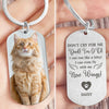 Custom Photo Don't Cry For Me - Memorial Metal Keychain Sympathy Gift, Gift For Pet Owners, Pet Lovers HO82 894494