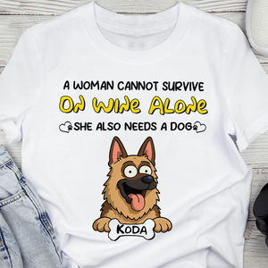 A Woman Cannot Survive On Wine Alone She Also Needs Dogs - Personalized Bright Shirt CH07 895668