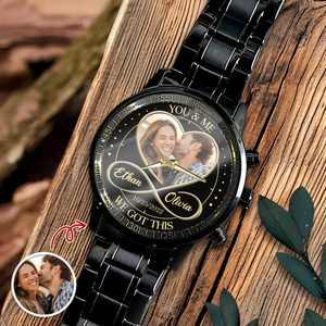 Custom Photo You & Me We Got This - Couple Personalized Men's Wrist Watch HA75 892762