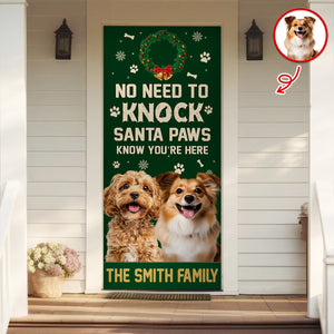 Custom Photo No Need To Knock Santa Paw Know You're Here - Personalized Door Cover CH07 896854