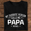 Custom Name My Favorite Person Calls Me Papa Dark Shirt For Father's Day TH10 169955