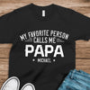 Custom Name My Favorite Person Calls Me Papa Dark Shirt For Father's Day TH10 169955