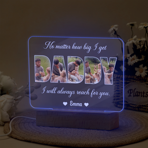 Custom Photo Dad, No Matter How Big We Get, We Will Always Reach For You Acrylic Plaque LED Night Light HO82 893820