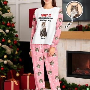 Admit it Life Would be Boring Without Me Custom Cat Photo Christmas Sleepwear CH07 899024