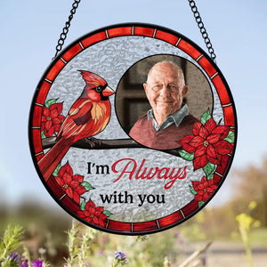 Custom Photo I'm Always With You Stained Glass Suncatcher HA75 892672