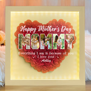 Custom Photo Everything I Am Is Because Of You Flower Shadow Box Mother's Day Gift HA75 892042