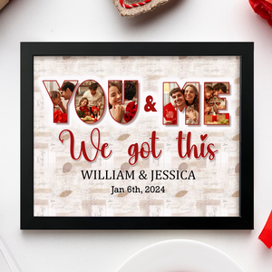 Custom Photo Collage You And Me We Got This Picture Frame LM32 893753