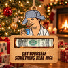 Funny Cousin Christmas Money Holder Ornament - Get Yourself Something Real Nice LM32 669999