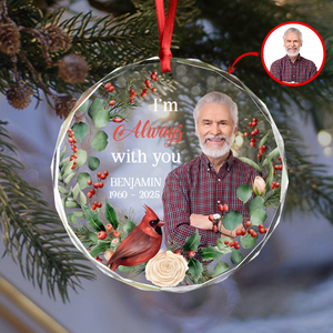 Custom Photo I'm Always With You Memorial Glass Circle Ornament HO82 900044
