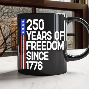 250 Years Of Freedom 250th Birthday America Flag 4th Of July Black Mug HO82 894808