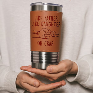 Like Father Like Son Oh Crap Leatherette Tumbler TH10 894013