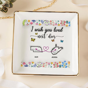 I Wish You Lived Next Door Personalized 3D Inflated Effect Jewelry Dish For Bestie, Sister CH07 896990