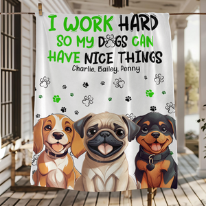 Personalized I Work Hard So My Dog Can Have Nice Things Blanket Gift For Dog Lovers LM32 893199