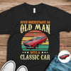 Custom Car Photo Never Underestimate An Old Man With A Classic Car Dark Shirt CH07 896310