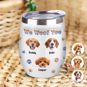 Custom Photo From The Reasons You Drink We Woof You Dog 3D Inflated Effect Wine Tumbler HO82 894716