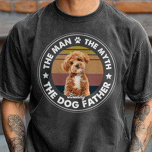 Custom Photo The Man The Myth The Dog Father Comfort Shirt For Dog Lovers CH07 899368