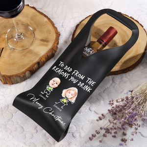 Custom Photo From The Reasons You Drink Leather Wine Bag HA75 892908