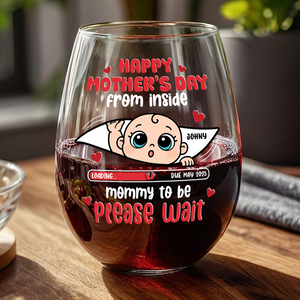 Mommy To Be Please Wait, Baby From The Inside Wine Glass Personalized Gift For Mom HO82 893754