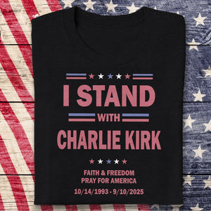 I Stand With Charlie Kirk, Faith & Freedom Dark Shirt LM32 65483