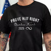 Prove Him Right Support Charlie Kirk Dark Shirt HA75 64438