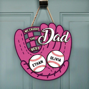 Personalized I Caught The Best Dad Great Ball Catcher Wooden Doorsign LM32 893421