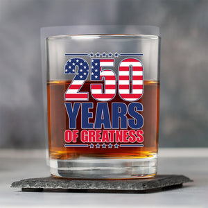 250 Years of Greatness USA Flag Patriotic 1776-2026 Anniversary Whiskey Glass LM32 895223