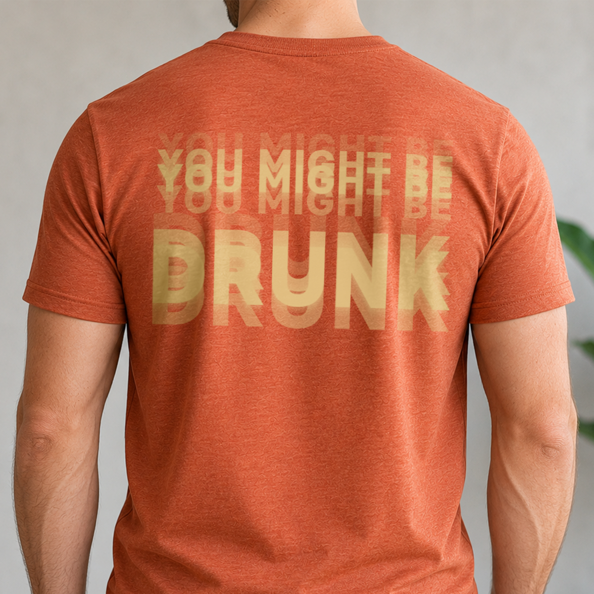 You Might Be Drunk Funny Backside Comfort Shirt CH07 180360