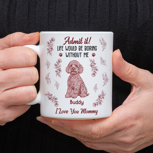 Admit it Life Would Be Boring Without Me - Personalized Chinoiserie Toile De Jouy Mug CH07 896064