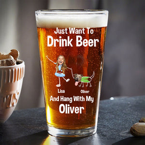 Custom Photo Just Want To Drink Beer And Hang With My Dog For Dog Lovers Print Beer Glass HO82 890778