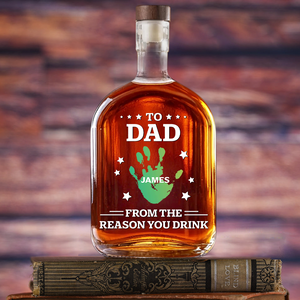 Personalized Name Hands Print To Dad From The Reasons You Drink Whiskey Bottle LM32 893591