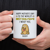 Happy Mother's Day, Best Dog Mom, We Woof You White Mug Funny Personalized Gift For Dog Mom HO82 893696