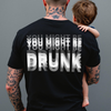 You Might Be Drunk Funny Backside Dark Shirt CH07 180246