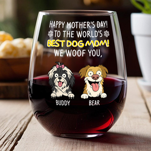 Happy Mother's Day, Best Dog Mom I Woof You Wine Glass Personalized Gift For Dog Lovers HO82 893732