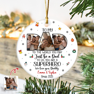 Custom Photo Dad To Me You Are Superhero Ceramic Ornament CH07 899038