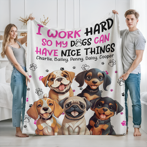 Personalized I Work Hard So My Dog Can Have Nice Things Blanket Gift For Dog Lovers LM32 893199