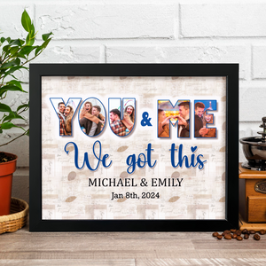 Custom Photo Collage You And Me We Got This Picture Frame LM32 893753