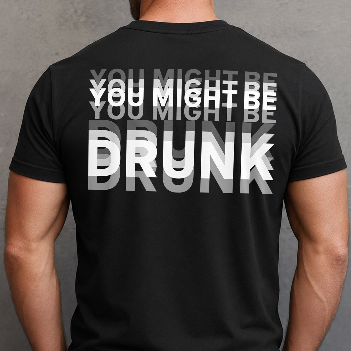 You Might Be Drunk Funny Backside Comfort Shirt CH07 180360