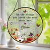 Custom Name Be The Things You Loved Most About Her Stained Glass Suncatcher - Personalized Memorial Gift HO82 903106