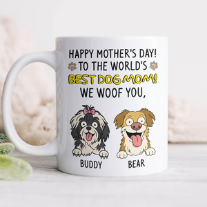 Happy Mother's Day, Best Dog Mom, We Woof You White Mug Funny Personalized Gift For Dog Mom HO82 893696