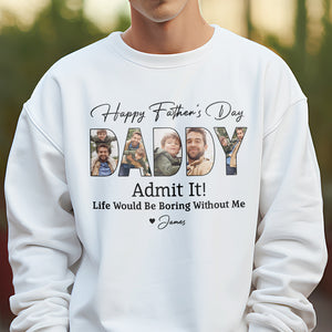 Custom Kid Photo Life Would Be Boring Without Us Bright Shirt Father's Day Gift CH07 895900